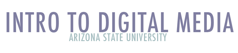 Intro to Digital Media, Arizona State University