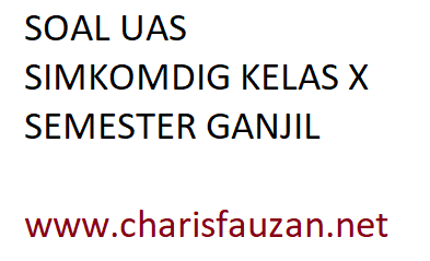 Contoh Soal Uas Simulasi Dan Komunikasi Digital Smk Kelas X Semester Ganjil Kita Informatika