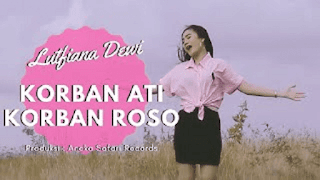 Lirik Lagu Lutfiana Dewi - Korban Ati Korban Roso