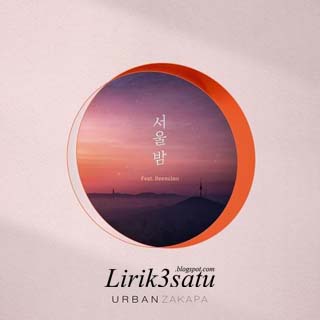 Lirik Urban Zakapa – 서울 밤 (Seoul Night) Feat. Beenzino