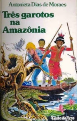 Três garotos na Amazônia | Antonieta Dias de Moraes | Editora: Clube do Livro (São Paulo-SP) | 1986 | Ilustrações: Marcus de Sant'Anna |