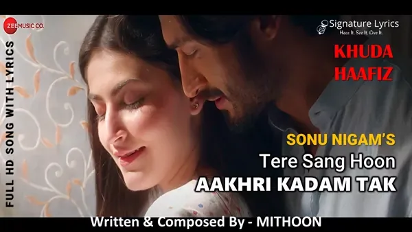 Aakhri Kadam Tak Lyrics - Khuda Haafiz - Sonu Nigam - Mithoon Aakhri Kadam Tak Lyrics - Khuda Haafiz - Sonu Nigam - Mithoon