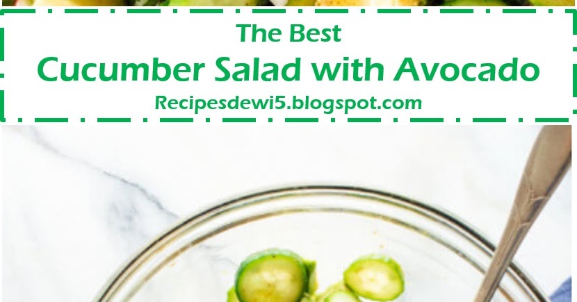 My BEST #Recipes >> Cucumber #Salad with Avocado