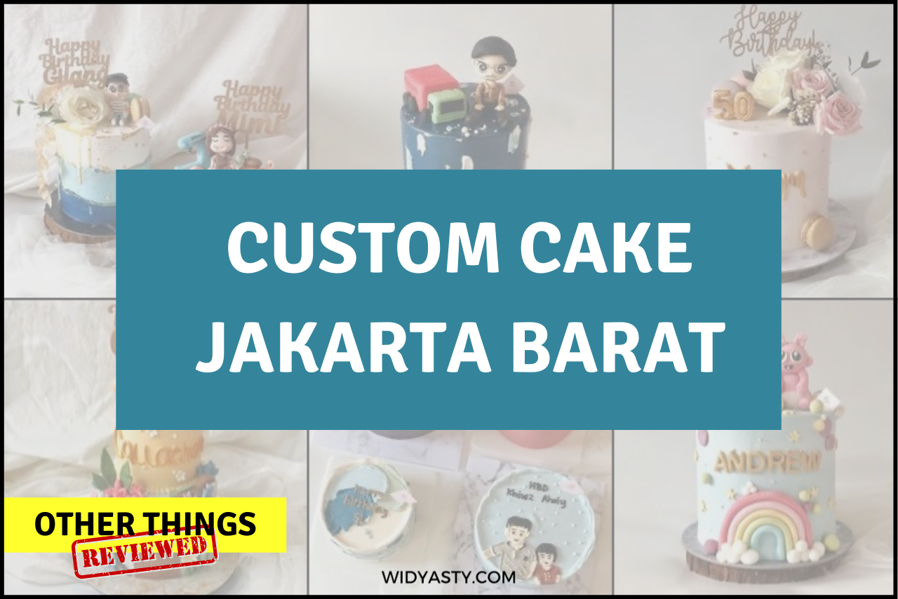 Review Rekomendasi Custom Cake (Jakarta Barat) Widyanti Asty Parenting Blogger Indonesia