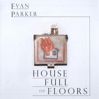 Evan Parker, House Full of Floors