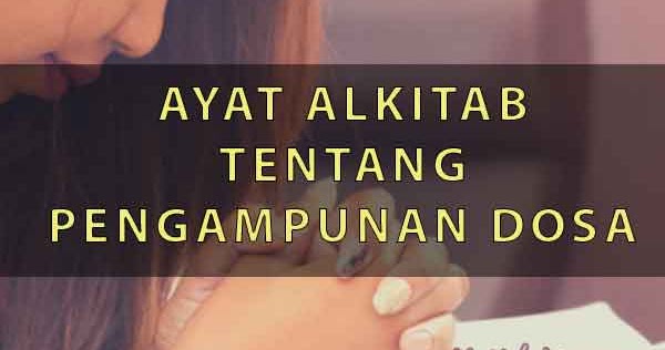 20 Ayat Alkitab Tentang Pengampunan Dosa Yukristen