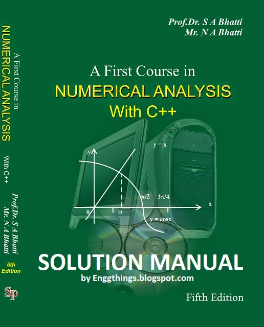 Numerical Analysis with C++ by Dr S A Bhatti & N A Bhatti 5th edition Solution Manual