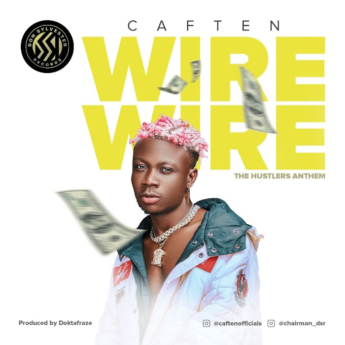 MUSIC: Caften - Wire Wire (Prod. Doktafraze)