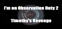 im-on-observation-duty-2-timothys-revenge-game-logo