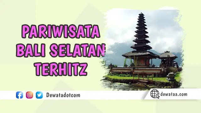 11 Objek Wisata Bali Selatan Yang Populer