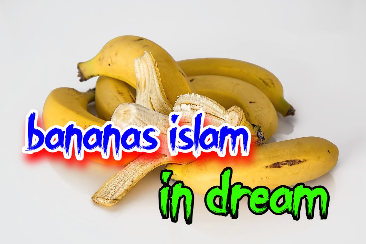 37 ways to see bananas in a dream islam best thought