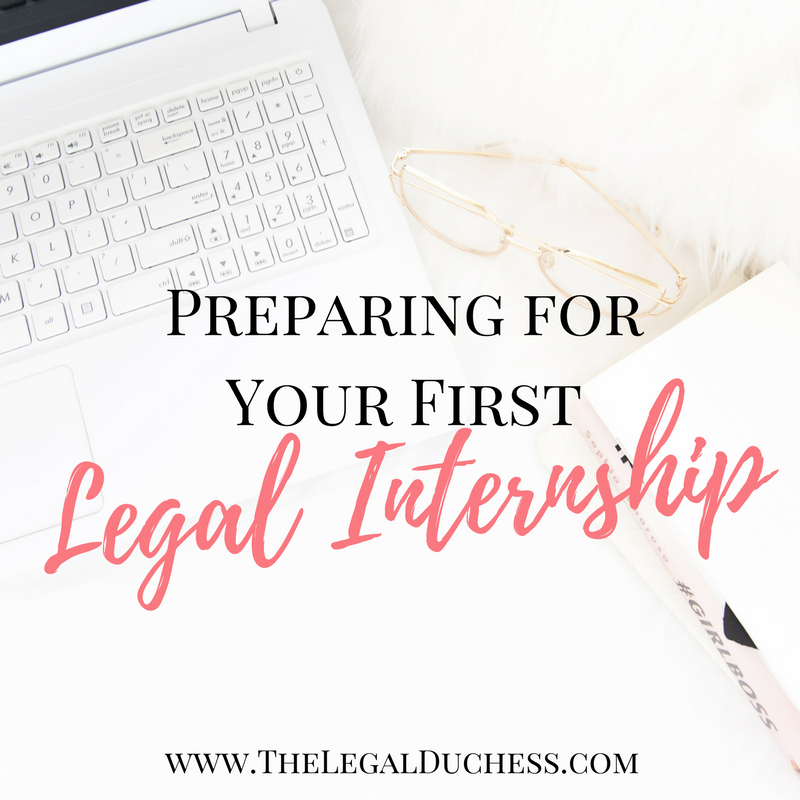 Preparing for Your First Legal Internship - The Legal Duchess