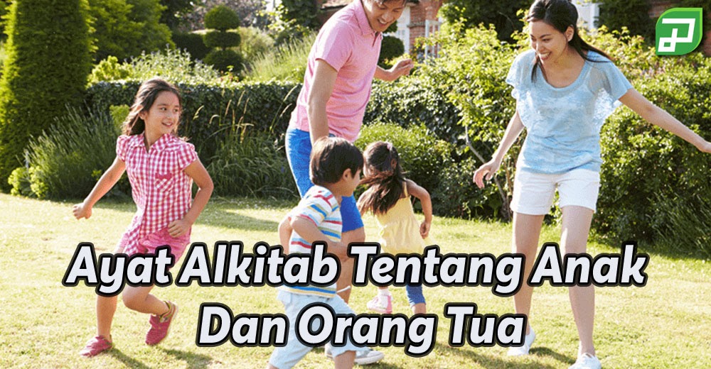 Ayat Alkitab Tentang Anak dan Orang Tua