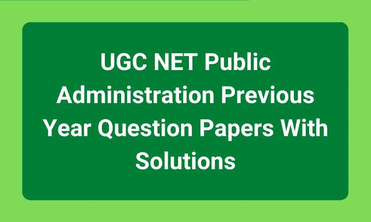 UGC NET Public Administration Previous Year Question Papers With Solutions
