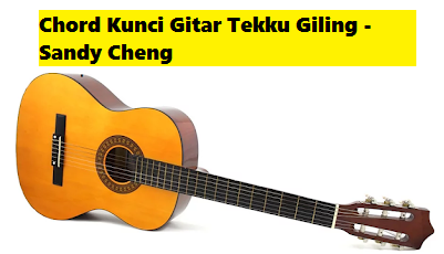 Chord Kunci Gitar Tekku Giling Sandy Cheng Calonpintar Com