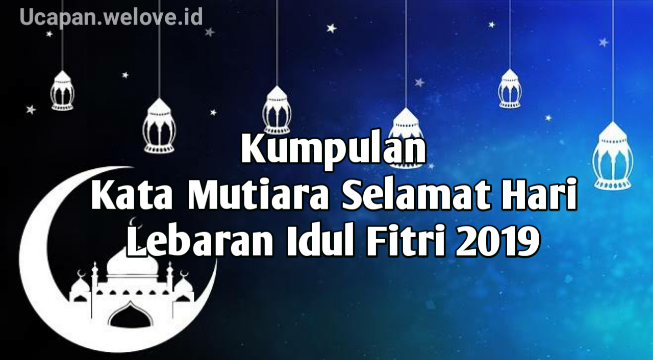 30 Kata Mutiara Selamat Hari Raya Idul Fitri 2019