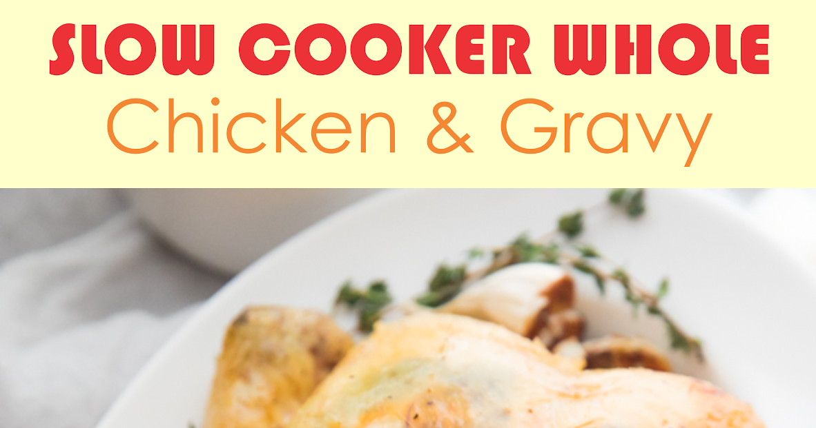 Slow Cooker Whole Chicken & Gravy Show You Recipes