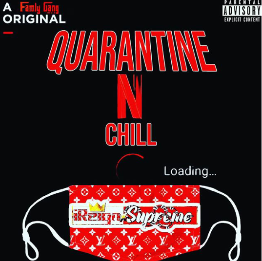 iReignxSupreme - "Quarantine-N-Chill"