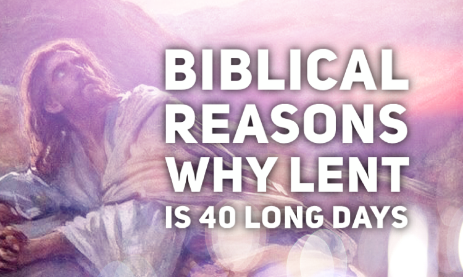 Philippine Catholic Churches Biblical Reasons Why Lent is 40 Long Days.