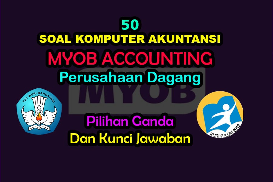 50 Soal Myob Komputer Akuntansi Perusahaan Dagang Kunci Jawaban Muttaqin Id