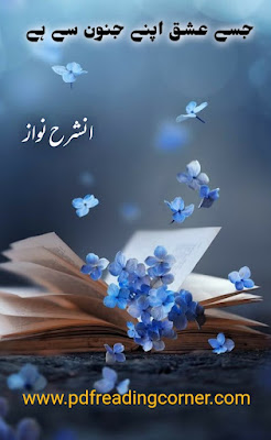 Jise Ishq Apne Junoon Se Hai By Insharah Nawaz - PDF Book Jise Ishq Apne Junoon Se Hai By Insharah Nawaz - PDF Book