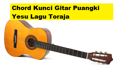 Chord Kunci Gitar Puangki Yesu Lagu Toraja Calonpintar Com