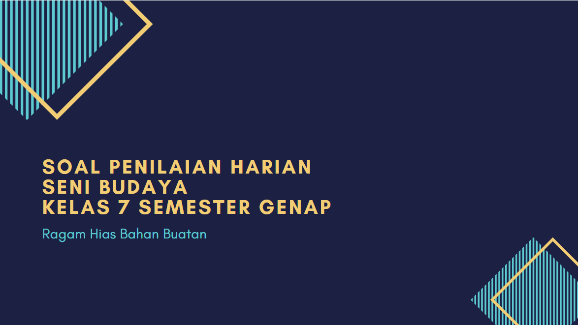 Soal Penilaian Harian Seni Budaya Kelas 7 Semester Genap Materi Ragam Hias Bahan Buatan Dilengkapi Dengan Game Menarik Didno76 Com