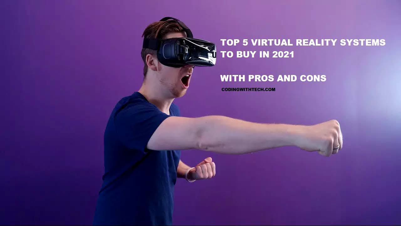 Top 5 Virtual Reality (VR System) Headsets to Buy in 2021 With Pros & Cons