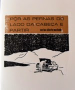 PÔR AS PERNAS DO LADO DA CABEÇA E PARTIR DE CARLOS ALBERTO MACHADO - 150 EXEMPLARES - POESIA