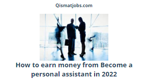 How to earn money from Become a personal assistant in 2022