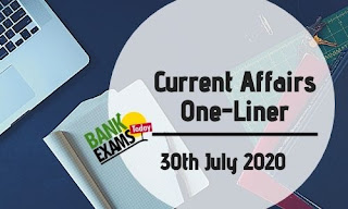 Current Affairs One-Liner: 30th July 2020 Current Affairs One-Liner: 30th July 2020
