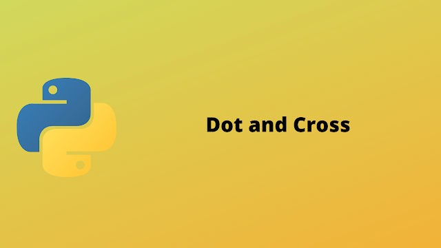 HackerRank Dot and Cross problem solution in python