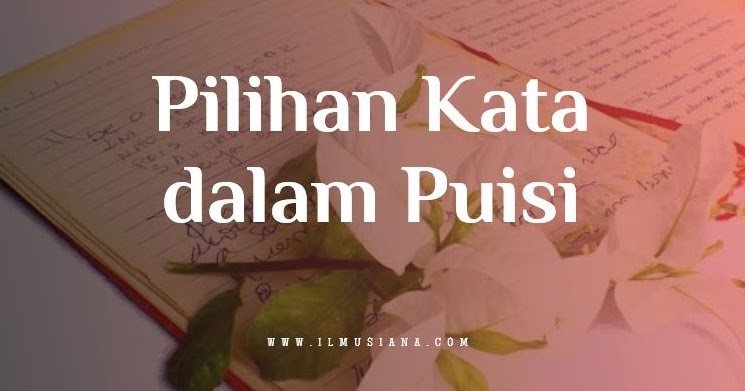 Jawaban Bagaimana Pilihan Kata Dalam Puisi Ilmusiana Jawaban Bagaimana Pilihan Kata Dalam Puisi Ilmusiana