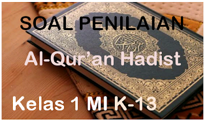 Soal Penilaian Al-Qur'an Hadist K-13 Kelas 1 MI