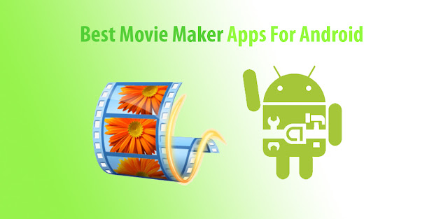 Best Movie Maker Apps for Android