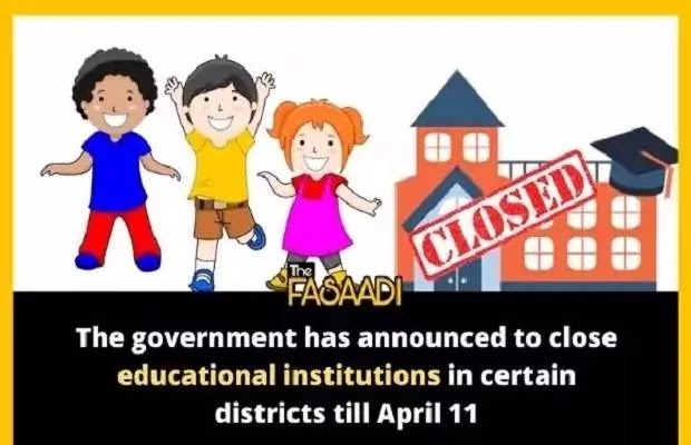 The Government Announced To Close Educational Institutions In Certain Districts Till April 11