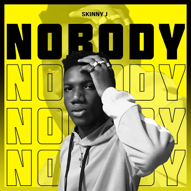 SKINNY J _ NOBODY (PRODUCED BY OWUSADD) 