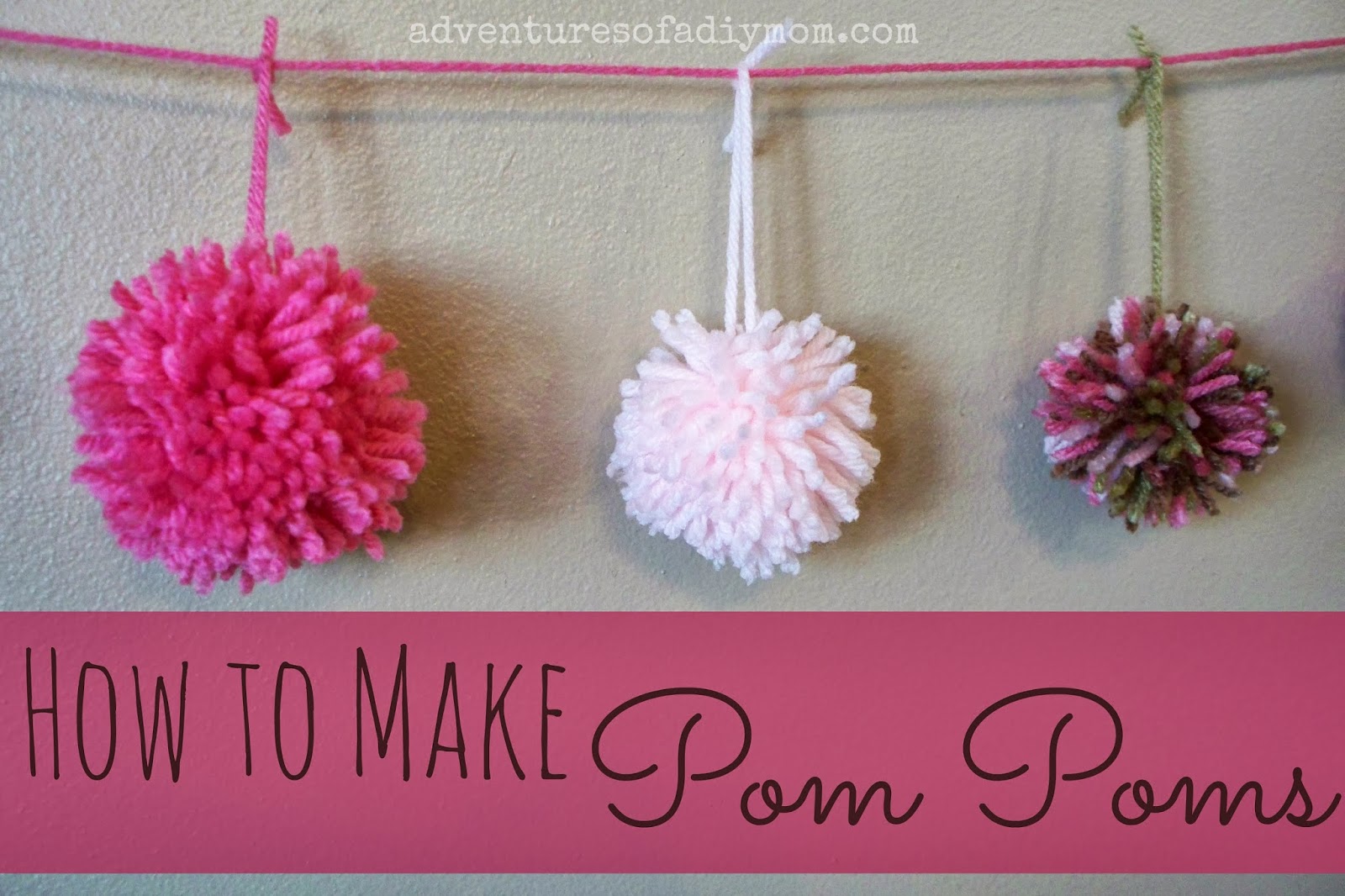 How to Make Yarn Pom Poms - Adventures of a DIY Mom