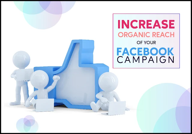 Proven Ways to Increase Organic Reach of Your Facebook Campaign