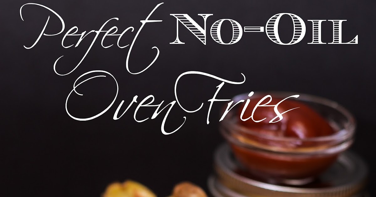 Perfect NoOil Oven Fries Recipe The Kitchen Wife