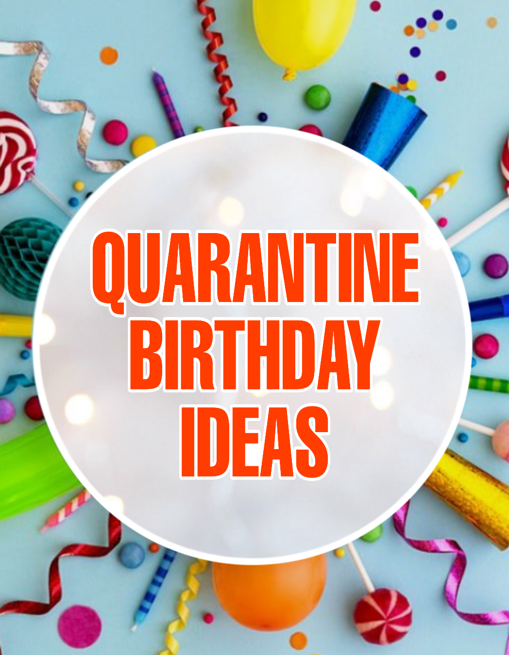 QUARANTINE BIRTHDAY IDEAS BY ANISHA