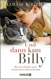 Und dann kam Billy: Die Geschichte einer wunderbaren Freundschaft