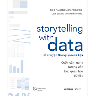 Storytelling With Data - Kể Chuyện Thông Qua Dữ Liệu (Cuốn Cẩm Nang Hướng Dẫn Trực Quan Hóa Dữ Liệu) ebook PDF EPUB AWZ3 PRC MOBI