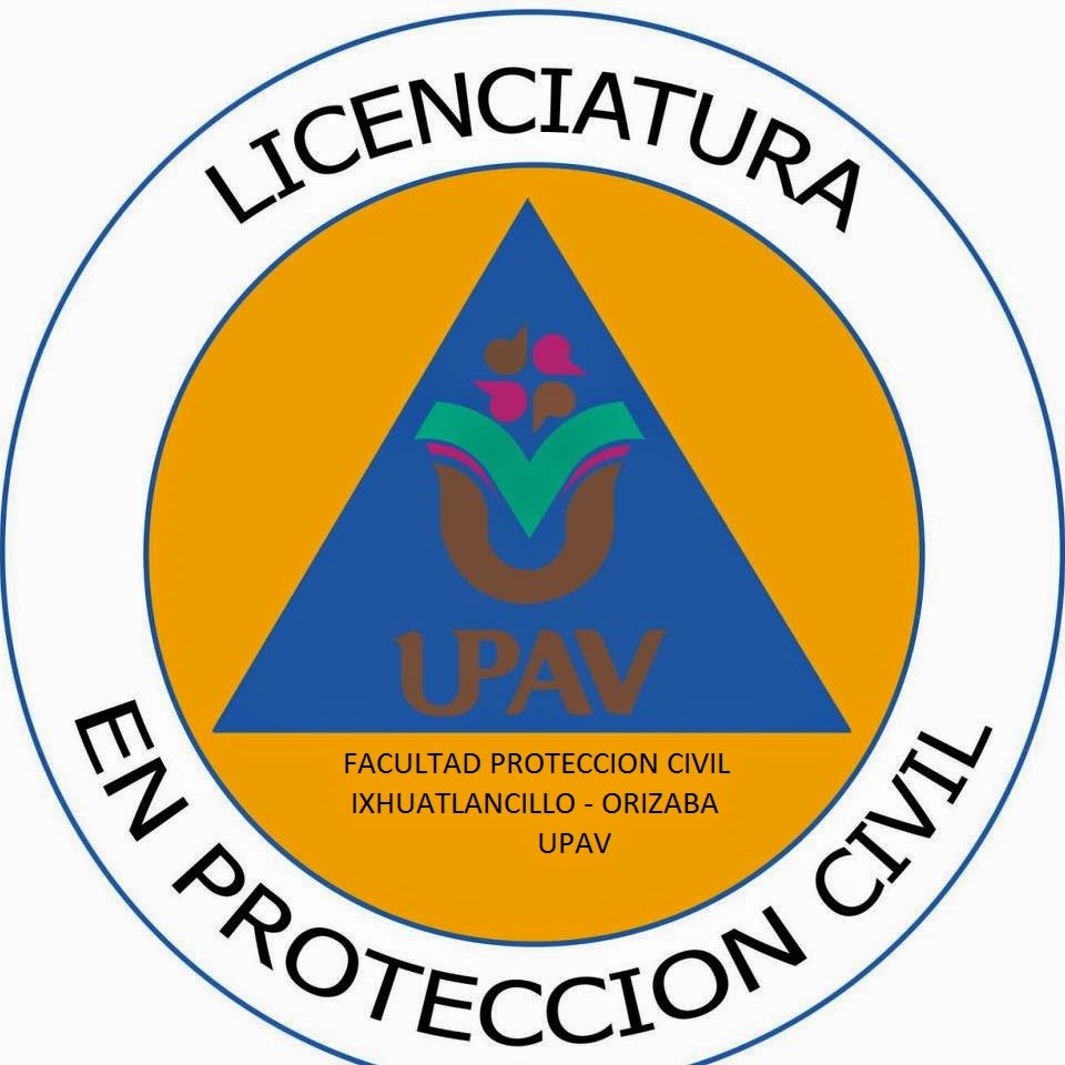 FACULTAD DE PROTECCIÓN CIVIL  PLANTEL IXHUATLANCILLO  ORIZABA   UPAV