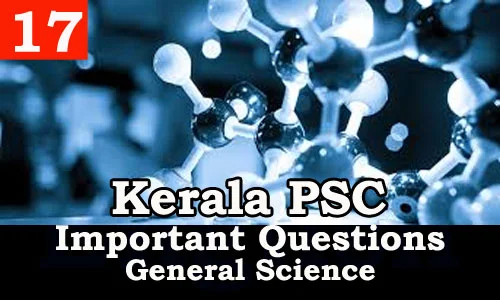 Kerala PSC - Important and Expected General Science Questions - 17