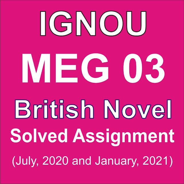 MEG  03 BRITISH NOVEL   SOLVED ASSIGNMENT 2020 – 2021