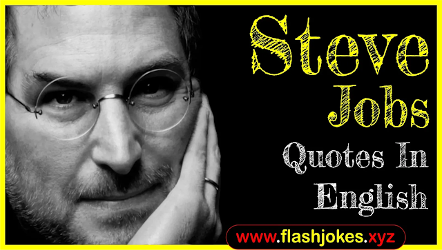 Steve Jobs Quotes In English | Biography Steve Jobs Quotes In English | Biography