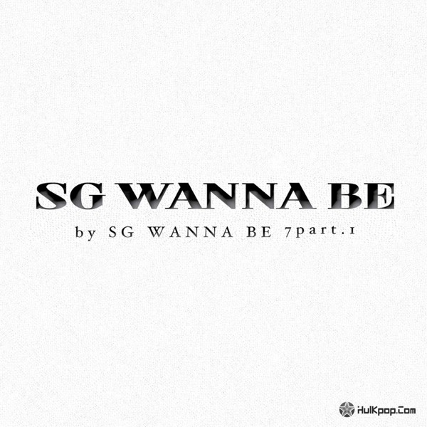 SG WANNABE – SG WANNABE 7 Part 1
