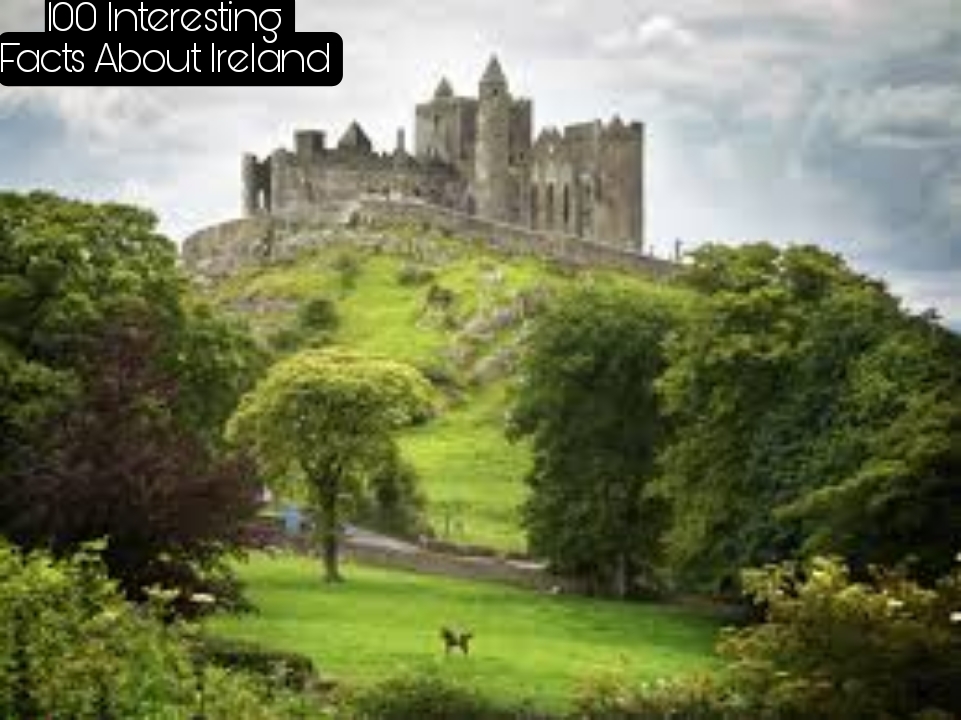 100 Interesting Facts About Ireland