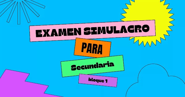 ▷ Examen simulacro secundaria online gratis - Bloque 1